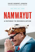 Namwayut: We Are All One: A Pathway to Reconciliation | Chief Robert Joseph