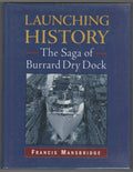 Launching History: The Saga of Burrard Dry Dock | Francis Mansbridge