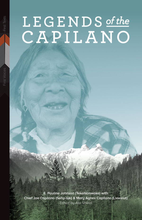 Legends of the Capilano | E. Pauline Johnson, Chief Joe Capilano, Mary Agnes Capilano