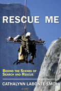 Rescue Me: Behind The Scenes of Search & Rescue | Cathalynn Labonté-Smith