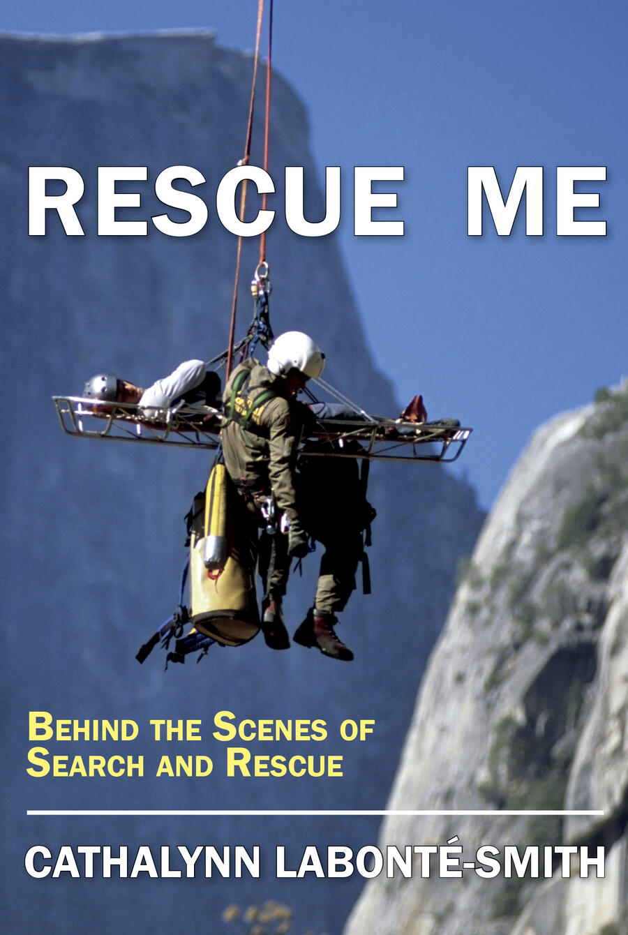 Rescue Me: Behind The Scenes of Search & Rescue | Cathalynn Labonté-Smith