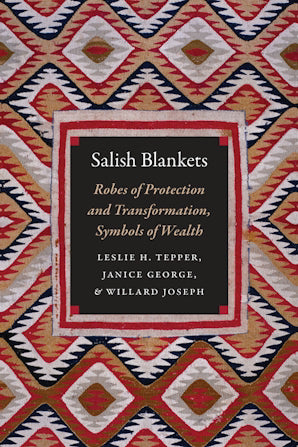 Salish Blankets | Leslie H. Tepper, Janice George, Willard Joseph