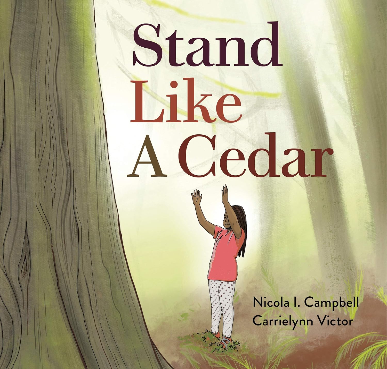 Stand Like a Cedar | Nicola I. Campbell, Carrielynn Victor