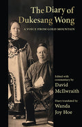 The Diary of Dukesang Wong: A Voice From Gold Mountain | Dukesang Wong, David McIlwraith