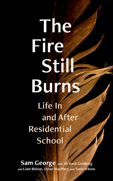 The Fire Still Burns: Life In and After Residential School | Sam George